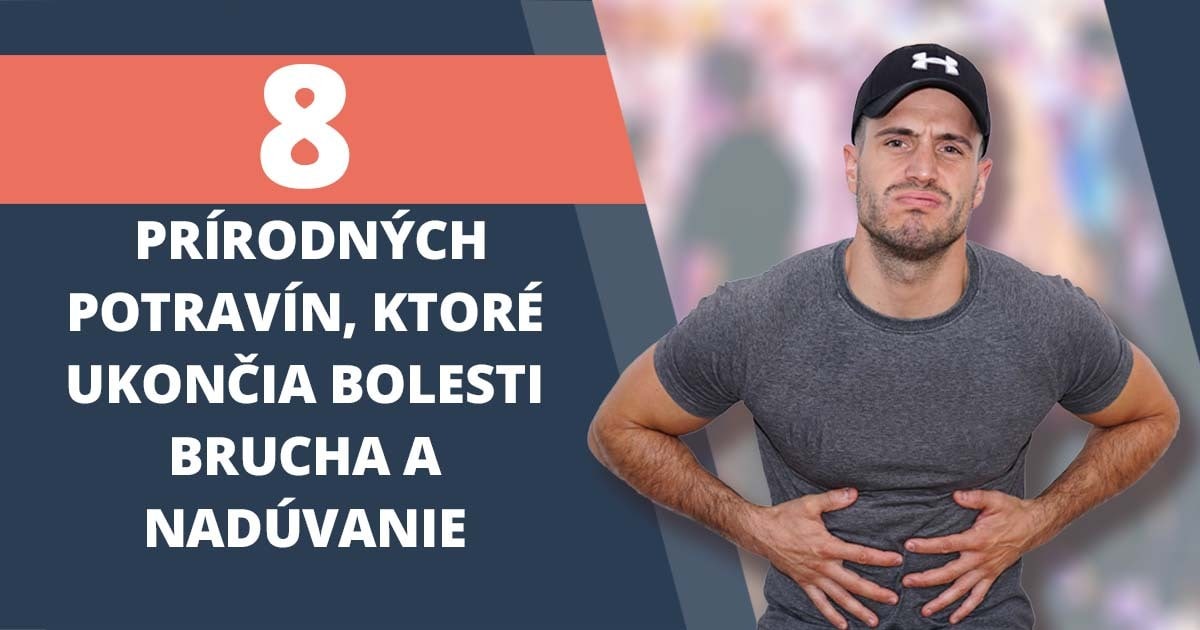 8 prírodných potravín, ktoré ukončia bolesti brucha a nadúvanie